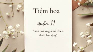 tiem hoa quan 11 uy tin chat luong so  1